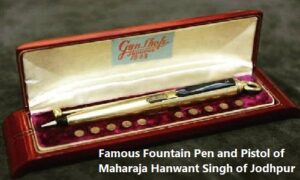 Famous Fountain Pen and Pistol of Maharaja Hanwant Singh of Jodhpur